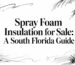 Spray foam insulation for sale south florida