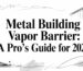 Metal building vapor barrier construction guide