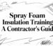 Spray foam insulation training contractor guide